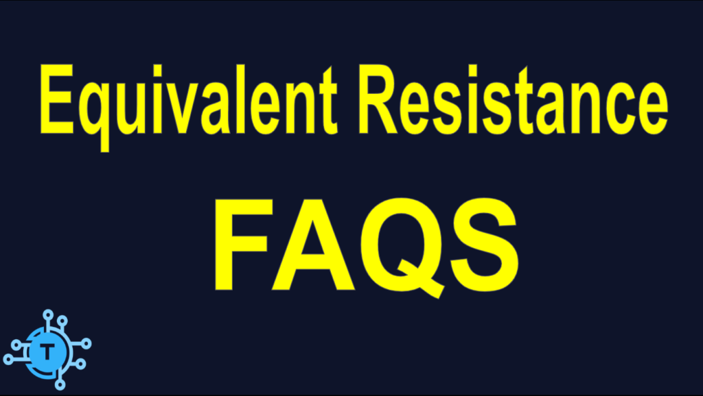 Frequently Asked Questions about Equivalent Resistance