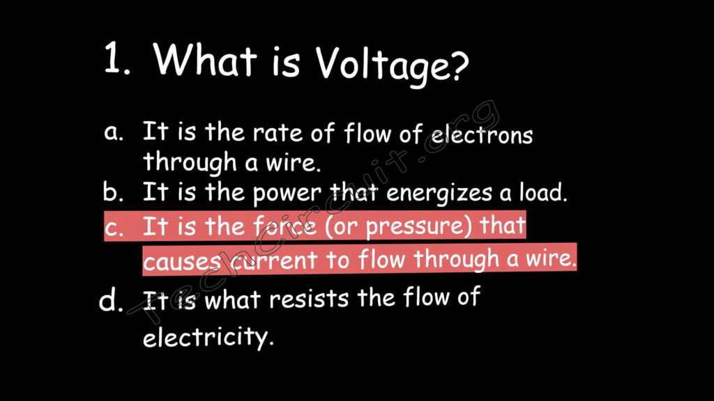  Voltage is the force or pressure that causes current to flow through a wire.