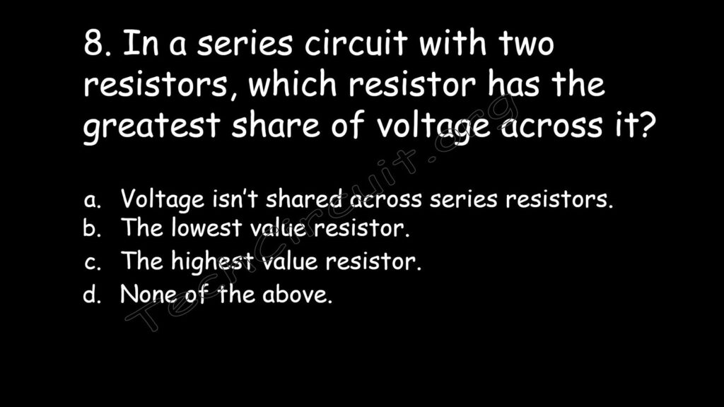  In a series circuit with two resistors which resistor has the greatest share of voltage across it?
