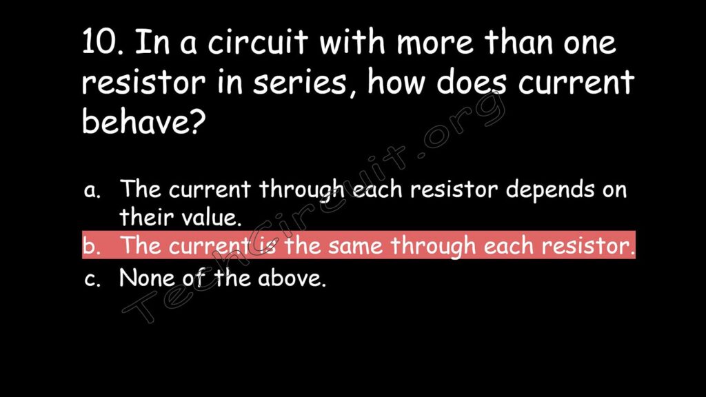  In a circuit with more than one resistor in series the current is the same through each resistor.