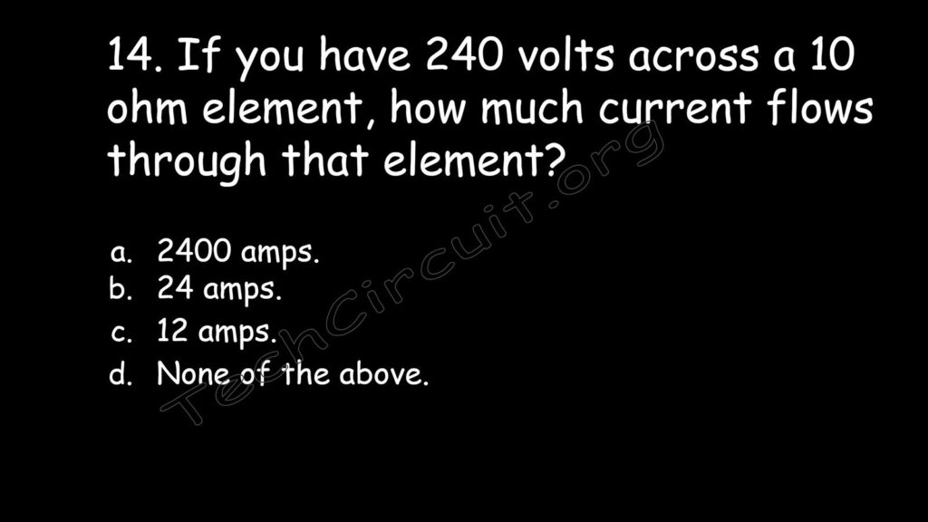  If you have 240 volts across A10 ohm element how much current flows through that element?