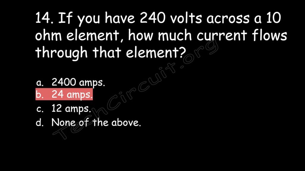  240 volts across A10 ohm element causes 24 amps of current to flow through it.