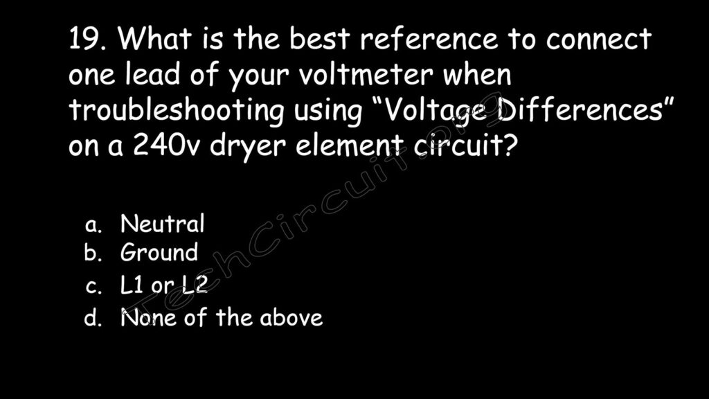  What is the best reference to connect one lead of your voltmeter to when using voltage differences on a 240 Volt circuit?